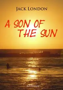 «A Son of the Sun» by Jack London