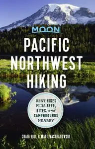 Moon Pacific Northwest Hiking: Best Hikes plus Beer, Bites, and Campgrounds Nearby (Moon Outdoors)