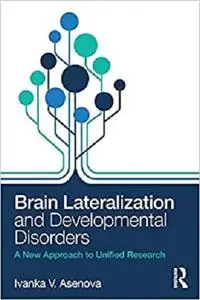 Brain Lateralization and Developmental Disorders: A New Approach to Unified Research