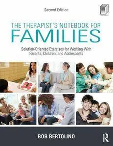 The Therapist’s Notebook for Families: Solution-Oriented Exercises for Working With Parents, Children, and Adolescents, 2nd Edi