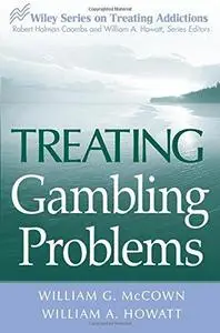 Treating Gambling Problems (Wiley Treating Addictions series)