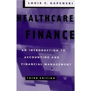 Healthcare Finance: An Introduction to Accounting and Financial Management (repost)