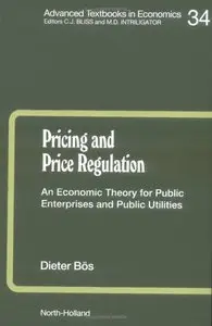 Pricing and Price Regulation: An Economic Theory for Public Enterprises and Public Utilities