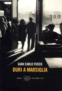 Gian Carlo Fusco - Duri a Marsiglia