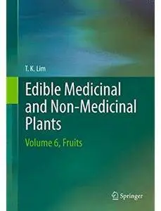 Edible Medicinal And Non-Medicinal Plants: Volume 6, Fruits [Repost]