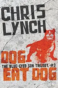 «Dog Eat Dog» by Chris Lynch