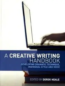A Creative Writing Handbook: Developing Dramatic Technique, Individual Style and Voice