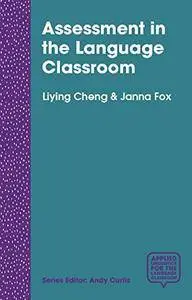 Assessment in the Language Classroom: Teachers Supporting Student Learning (Applied Linguistics for the Language Classroom)