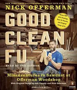 Good Clean Fun: Misadventures in Sawdust at Offerman Woodshop [Audiobook]