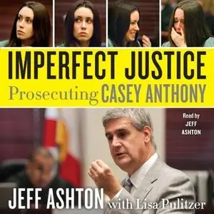 Imperfect Justice: Prosecuting Casey Anthony (Audiobook) (Repost)