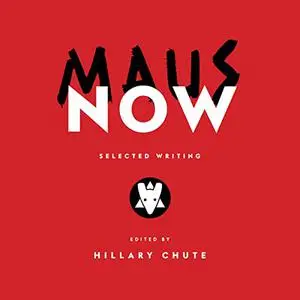 Maus Now: Selected Writing [Audiobook]