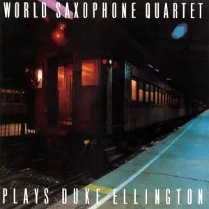 World Saxophone Quartet - Plays Duke Ellington (1986)