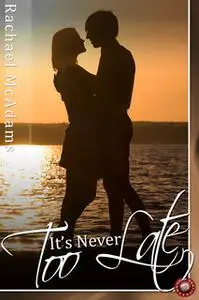 «It's Never Too Late» by Rachael McAdams