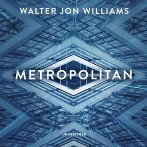 «Metropolitan» by Walter Jon Williams