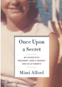 Once Upon a Secret: My Affair with President John F. Kennedy and Its Aftermath [Repost]