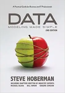 Data Modeling Made Simple: A Practical Guide for Business and IT Professionals