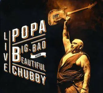 Popa Chubby - Big, Bad And Beautiful: Live (2015) {2CD Dixiefrog Records DFGCD 8785}