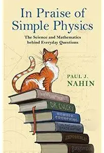 In Praise of Simple Physics: The Science and Mathematics behind Everyday Questions [Repost]