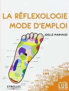 Joëlle Marvaud, "La réflexologie, mode d'emploi"