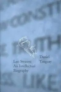 Leo Strauss: An Intellectual Biography