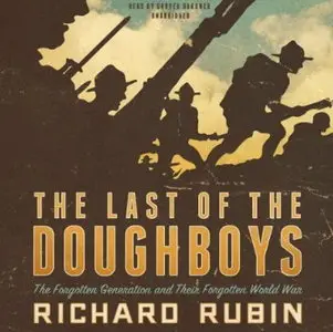 The Last of the Doughboys: The Forgotten Generation and Their Forgotten World War [Audiobook]