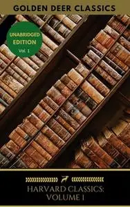 «Harvard Classics Volume 1» by Benjamin Franklin,William Penn,Golden Deer Classics,John Woolman