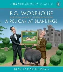 «A Pelican at Blandings» by P.G. Wodehouse