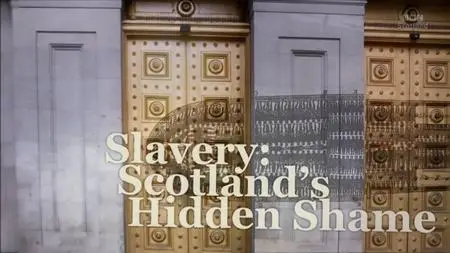 BBC - Slavery: Scotland's Hidden Shame (2018)