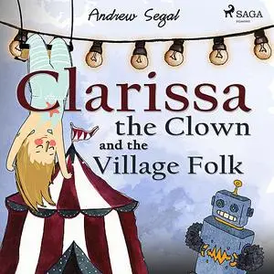 «Clarissa the Clown and the Village Folk» by Andrew Segal