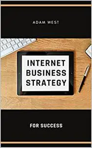 Internet Business Strategy for Success: Learn how to make marketing on your online internet business for success!