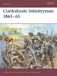 Ian Drury, Warrior No 6. Confederate Infantryman 1861-1865 [repost]