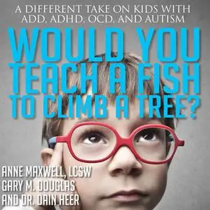 «Would You Teach A Fish To Climb A Tree?» by Gary M. Douglas,Dr. Dain Heer & Anne Maxwell