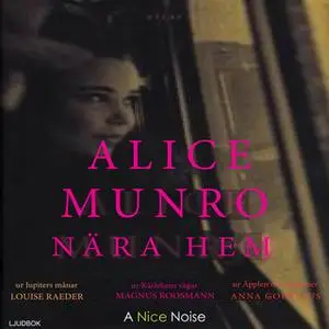 «Nära hem» by Alice Munro