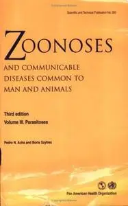 Zoonoses and Communicable Diseases Common to Man and Animals, Vol. III: Parasitoses, Third Edition (Pan American Health Organiz