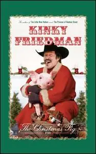 «The Christmas Pig: A Fable» by Kinky Friedman