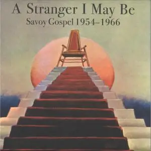 VA - A Stranger I May Be: Savoy Gospel 1954-1966 (2021)