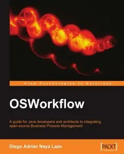 OSWorkflow: A guide for Java developers and architects to integrating open-source Business Process Management