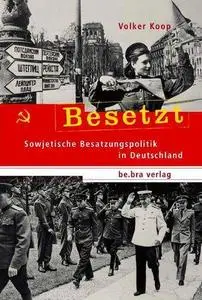 Besetzt: Sowjetische Besatzungspolitik in Deutschland (Repost)