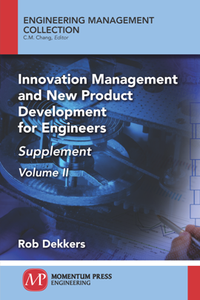 Innovation Management and New Product Development for Engineers, Volume II : Supplement