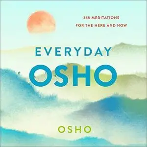 Everyday Osho: 365 Meditations for the Here and Now