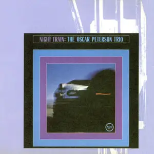 The Oscar Peterson Trio – Night Train (1962) (Verve Master Edition – 20-Bit Remaster) (With Previously Unissued Tracks)