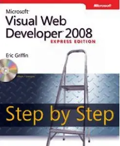 Microsoft Visual Web Developer 2008 Express Edition Step by Step (Step by Step Developer) by Kristin Griffin [Repost] 