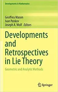 Developments and Retrospectives in Lie Theory: Geometric and Analytic Methods