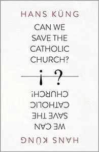 Can We Save the Catholic Church?