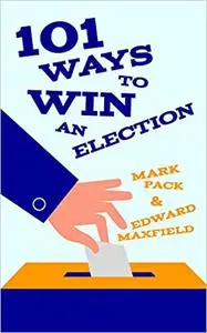 101 Ways to Win An Election