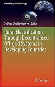 Rural Electrification Through Decentralised Off-grid Systems in Developing Countries