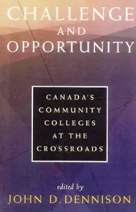 Challenge and Opportunity: Canada's Community Colleges at the Crossroads