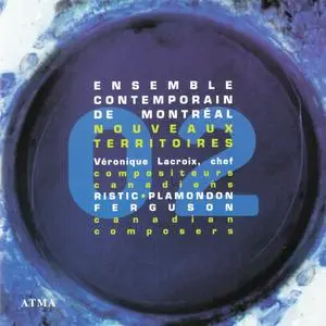 Ensemble Contemporain de Montréal, Véronique Lacroix - Nouveaux Territoires 2 (2002)