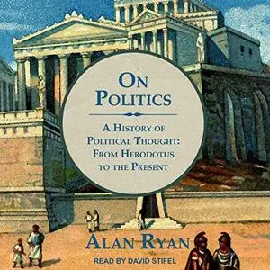 On Politics: A History of Political Thought: From Herodotus to the Present [Audiobook]