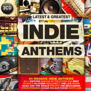Various Artists - Latest and Greatest Indie Anthems: 60 Ultimate Indie Anthems (2015)